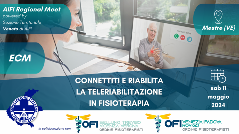 AIFI Regional Meet – ST Veneto – “Connettiti e Riabilita: la Teleriabilitazione in Fisioterapia”, Sabato 11 maggio 2024